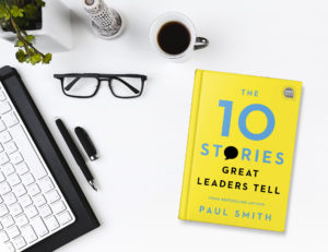 Behind the Pages of The 10 Stories Great Leaders Tell